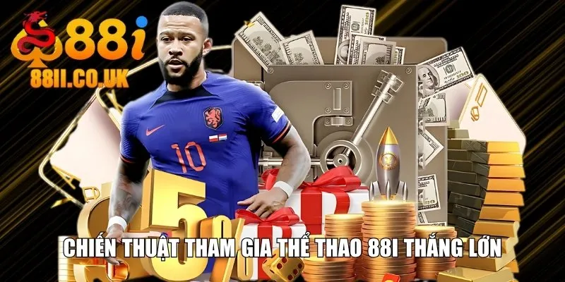 Chiến thuật tham gia thể thao 88i thắng lớn