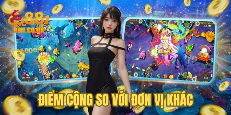 Điểm cộng vượt trội so với đơn vị khác