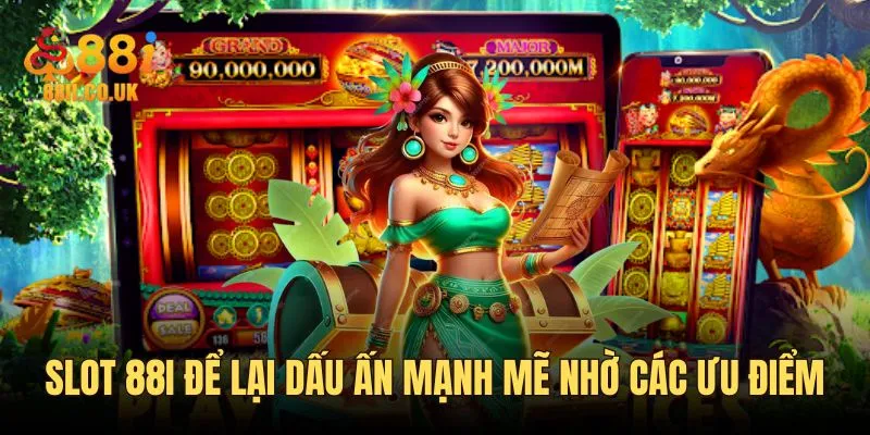 Nổ hũ 88i để lại dấu ấn mạnh mẽ thông qua loạt ưu điểm